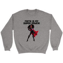 Load image into Gallery viewer, "Faith is my Superpower" African-American Sweatshirt