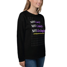 Load image into Gallery viewer, "Not Lazy, Not Crazy, Not giving up" Autoimmune Awareness Unisex Sweatshirt