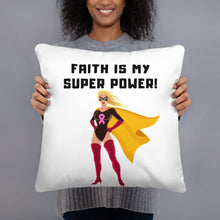 Load image into Gallery viewer, "Faith is my SuperPower" Caucasian Throw Pillow