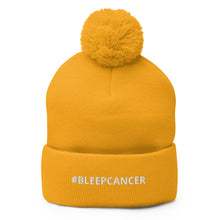 Load image into Gallery viewer, "#BLEEPCANCER" Pom-Pom Beanie