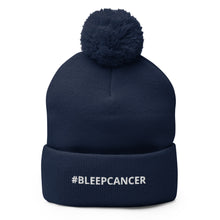 Load image into Gallery viewer, "#BLEEPCANCER" Pom-Pom Beanie