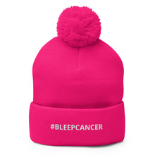 Load image into Gallery viewer, "#BLEEPCANCER" Pom-Pom Beanie