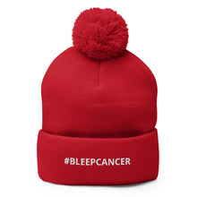 Load image into Gallery viewer, "#BLEEPCANCER" Pom-Pom Beanie